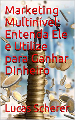 Livro PDF: Marketing Multinível: Entenda Ele e Utilize para Ganhar Dinheiro