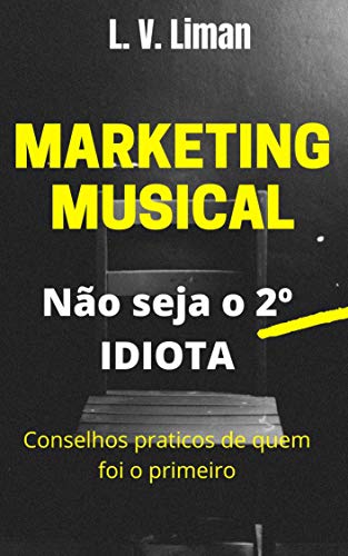 Capa do livro: Marketing Musical: não seja o 2º Idiota - Ler Online pdf