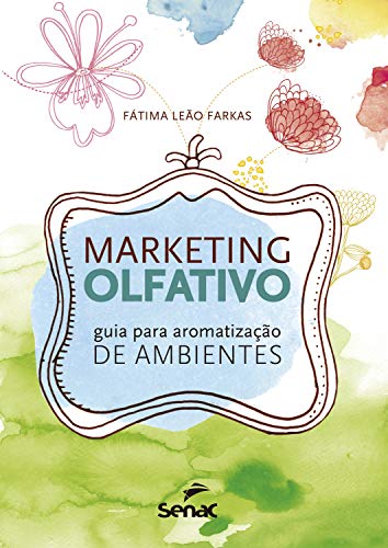 Capa do livro: Marketing olfativo: guia para aromatização de ambientes - Ler Online pdf