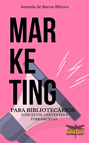 Capa do livro: Marketing para Bibliotecários: Conceitos, vertentes e ferramentas - Ler Online pdf