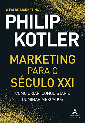 Livro PDF: Marketing Para O Século XXI: Como Criar, Conquistar e Dominar Mercados