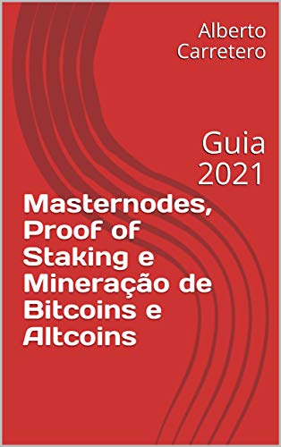 Livro PDF Masternodes, Proof of Staking e Mineração de Bitcoins e Altcoins: Guia 2021
