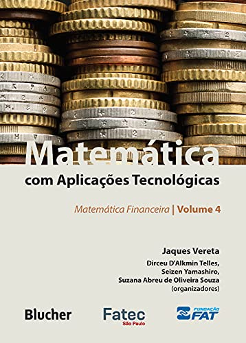 Capa do livro: Matemática com aplicações tecnológicas – Volume 4: Matemática financeira - Ler Online pdf