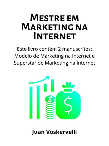 Capa do livro: Mestre em Marketing na Internet: Este livro contém 2 manuscritos: Modelo de Marketing na Internet e Superstar de Marketing na Internet - Ler Online pdf