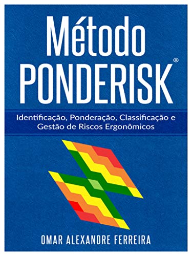 Capa do livro: Método PONDERISK: Identificação, Ponderação, Classificação e Gestão de Riscos Ergonômicos - Ler Online pdf