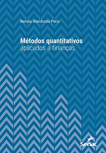 Capa do livro: Métodos quantitativos aplicados a finanças (Série Universitária) - Ler Online pdf