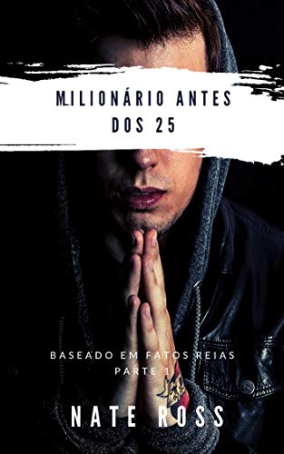 Capa do livro: Milionário Antes Dos 25 ” Reviravolta do Jovem Goiano “ - Ler Online pdf