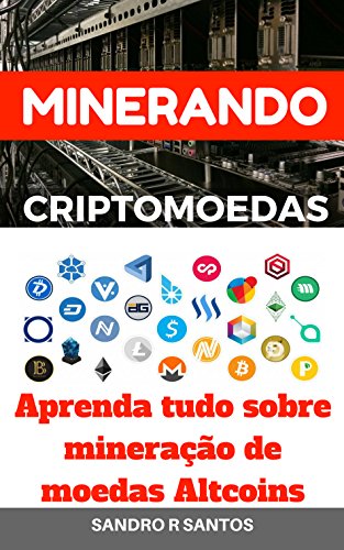 Livro PDF: MINERANDO CRIPTOMOEDAS: Aprenda tudo sobre mineração de moedas Altcoins