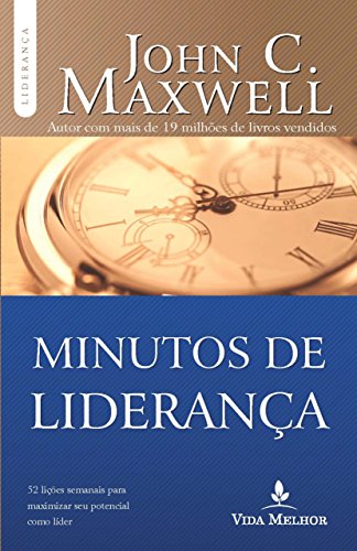 Livro PDF Minutos de liderança: 52 lições semanais para maximizar seu potencial como líder (Coleção Liderança com John C. Maxwell)