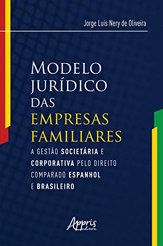 Capa do livro: Modelo Jurídico das Empresas Familiares:: A Gestão Societária e Corporativa pelo Direito Comparado Espanhol e Brasileiro - Ler Online pdf