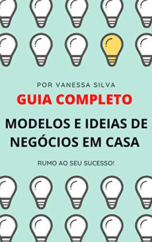 Capa do livro: MODELOS E IDEIAS DE NEGÓCIOS EM CASA: GUIA COMPLETO - Ler Online pdf