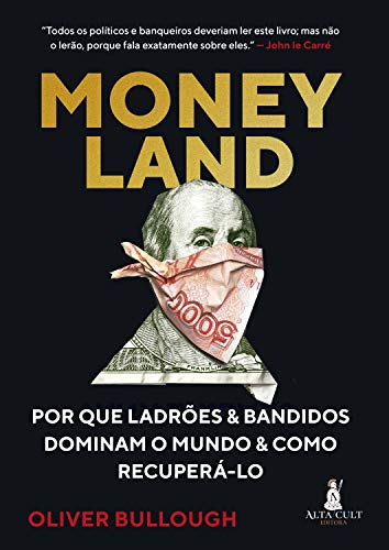 Capa do livro: Moneyland: Por que Ladrões e Bandidos Dominam o Mundo e Como Recuperá-lo - Ler Online pdf