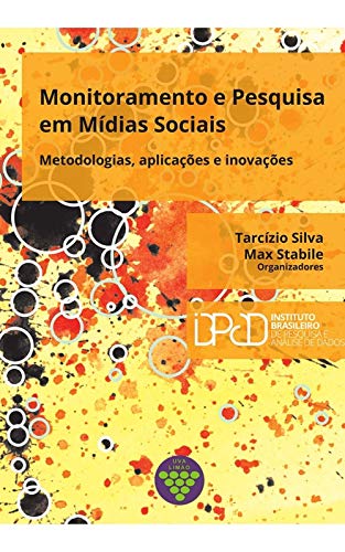 Capa do livro: Monitoramento e Pesquisa em Mídias Sociais: metodologias, aplicações e inovações - Ler Online pdf