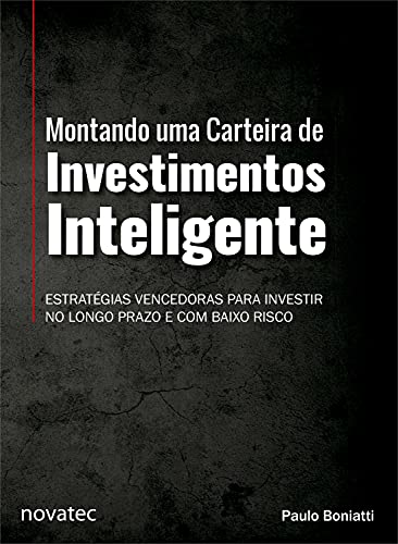 Capa do livro: Montando uma Carteira de Investimentos Inteligente: Estratégias vencedoras para investir no longo prazo e com baixo risco - Ler Online pdf