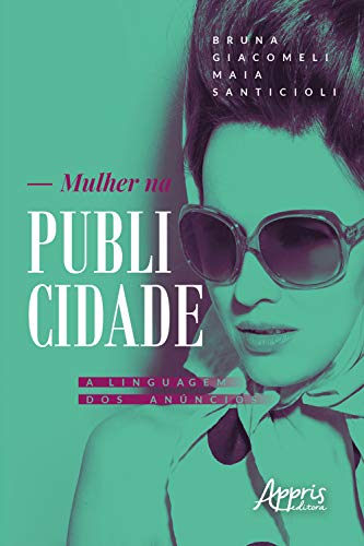 Capa do livro: Mulher na Publicidade: A Linguagem dos Anúncios - Ler Online pdf