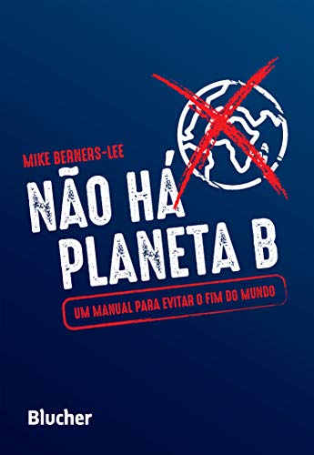Capa do livro: Não Há Planeta B: Um manual para evitar o fim do mundo - Ler Online pdf