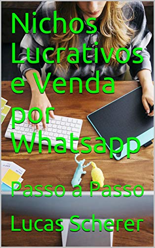 Capa do livro: Nichos Lucrativos e Venda por Whatsapp: Passo a Passo - Ler Online pdf