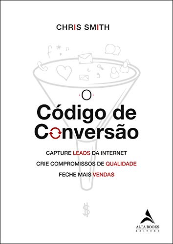 Capa do livro: O Código De Conversão: Capture leads da internet, crie compromissos de qualidade, feche mais vendas - Ler Online pdf