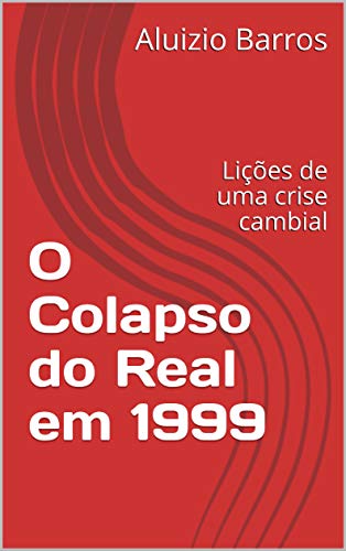 Capa do livro: O Colapso do Real em 1999: Lições de uma crise cambial - Ler Online pdf