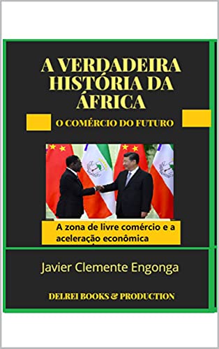 Capa do livro: O comércio do futuro: A zona de livre comércio e a Aceleração econômica (HISTORY OF AFRICA Livro 22) - Ler Online pdf