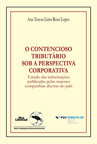Livro PDF: O contencioso tributário sob a perspectiva corporativa: Estudo das informações publicadas pelas maiores companhias abertas do país