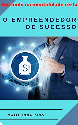 Livro PDF O Empreendedor de Sucesso: sucesso não está no emprego, mas em fazer negócios