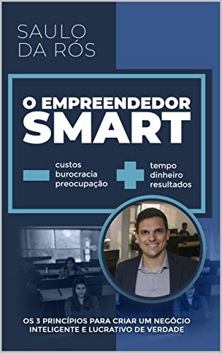 Capa do livro: O Empreendedor Smart: Os 3 Princípios para Criar um Negócio Inteligente e Lucrativo de Verdade - Ler Online pdf