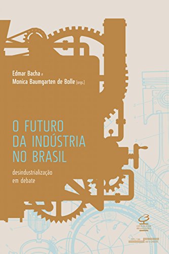 Capa do livro: O futuro da indústria no Brasil: Desindustrialização em debate - Ler Online pdf
