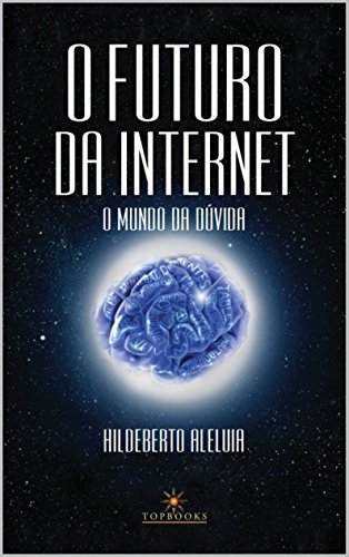 Capa do livro: O Futuro da Internet: o mundo da duvida - Ler Online pdf