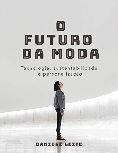 Capa do livro: O FUTURO DA MODA: Tecnologia, sustentabilidade e personalização - Ler Online pdf
