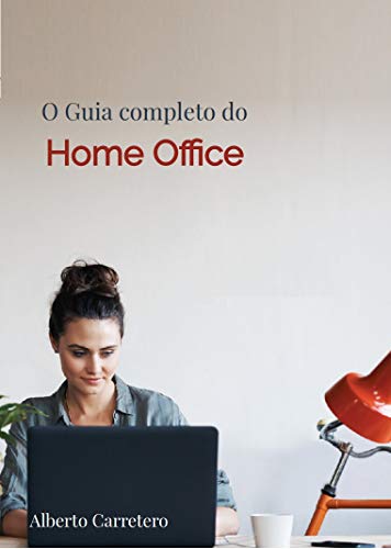 Capa do livro: O Guia Completo do Home Office: Trabalhe em Casa - Ler Online pdf