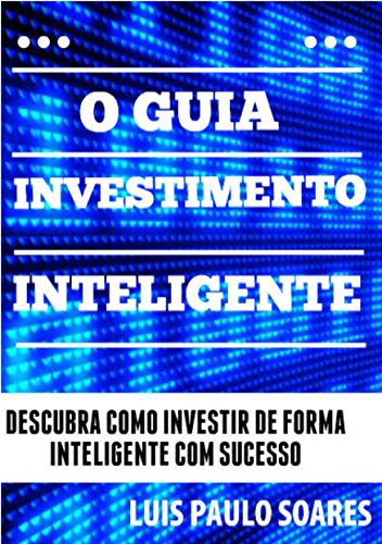 Capa do livro: O Guia Investimento Inteligente (Investimentos Livro 2) - Ler Online pdf