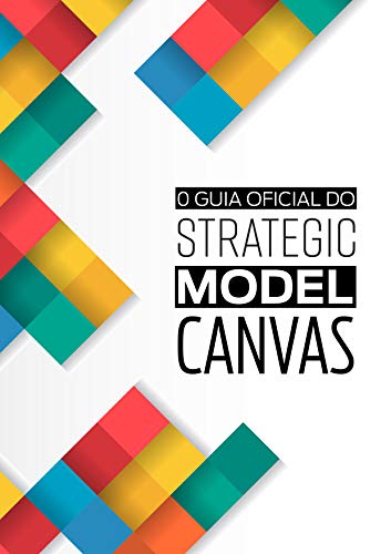 Capa do livro: O Guia Oficial do Strategic Model Canvas - Ler Online pdf