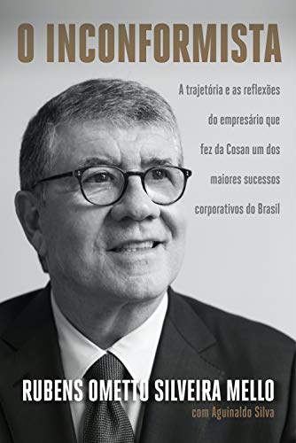 Livro PDF O inconformista: A trajetória e as reflexões do empresário que fez da Cosan um dos maiores sucessos corporativos do Brasil