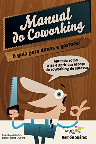 Capa do livro: O manual do coworking: Aprenda como criar e gerir um espaço de Coworking de sucesso - Ler Online pdf