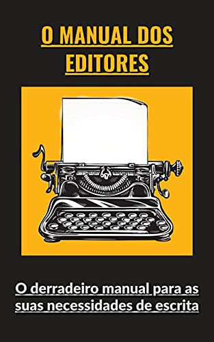 Capa do livro: O Manual dos Editores: O derradeiro manual para as suas necessidades de escrita - Ler Online pdf