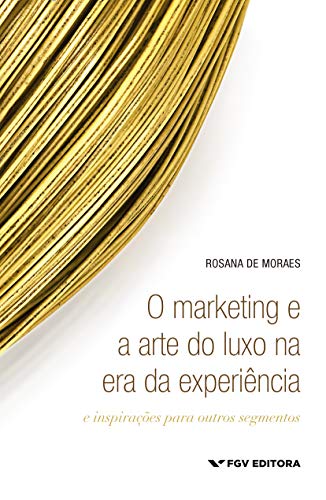 Capa do livro: O marketing e a arte do luxo na era da experiência: e inspirações para outros segmentos - Ler Online pdf