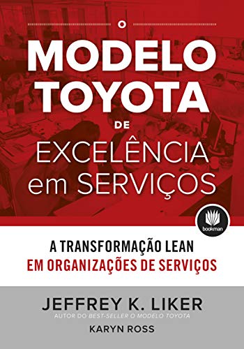 Livro PDF O Modelo Toyota de Excelência em Serviços: A Transformação Lean em Organizações de Serviço