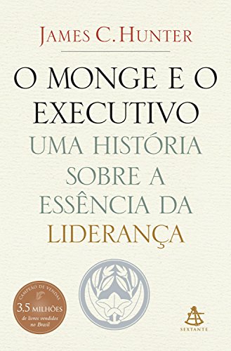 Capa do livro: O monge e o executivo: Uma história sobre a essência da liderança - Ler Online pdf