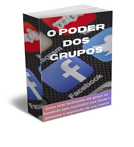 Livro PDF: O PODER DOS GRUPOS: Criar grupo no facebook