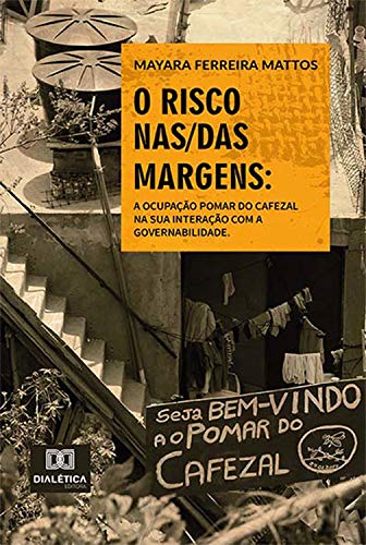 Livro PDF: O Risco nas/das Margens: a ocupação Pomar do Cafezal na sua interação com a governabilidade