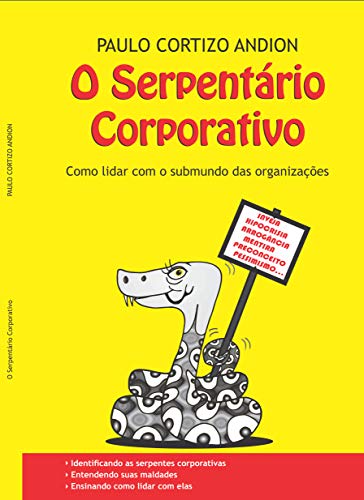 Capa do livro: O Serpentário Corporativo: Como lidar com o submundo das organizações - Ler Online pdf