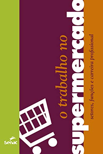 Livro PDF O trabalho no supermercado: setores, funções e carreira profissional