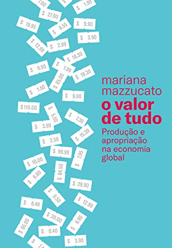 Capa do livro: O valor de tudo: Produção e apropriação na economia global - Ler Online pdf