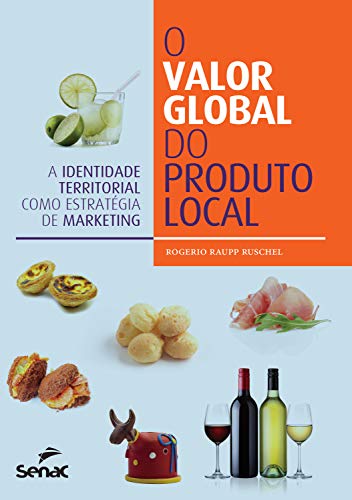 Capa do livro: O valor global do produto local: A identidade territorial como estratégia de marketing - Ler Online pdf