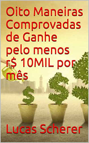 Livro PDF: Oito Maneiras Comprovadas de Ganhe pelo menos r$ 10MIL por mês