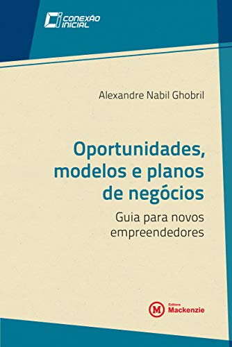 Livro PDF Oportunidades, modelos e planos de negócios: Guia para novos empreendedores (Conexão Inicial Livro 17)
