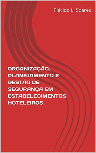 Capa do livro: ORGANIZAÇÃO, PLANEJAMENTO E GESTÃO DE SEGURANÇA EM ESTABELECIMENTOS HOTELEIROS - Ler Online pdf