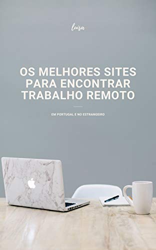 Livro PDF Os Melhores Sites Para Encontrar Trabalho Remoto: Em Portugal e no estrangeiro