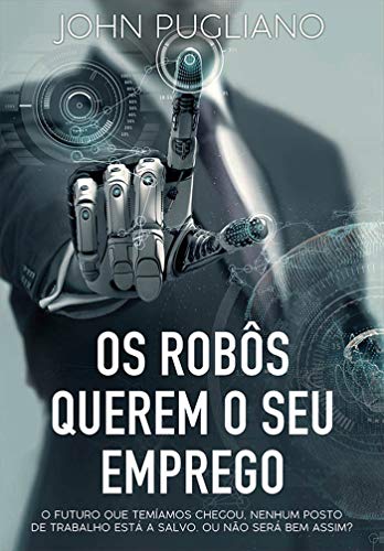 Capa do livro: Os Robôs Querem o Seu Emprego - Ler Online pdf